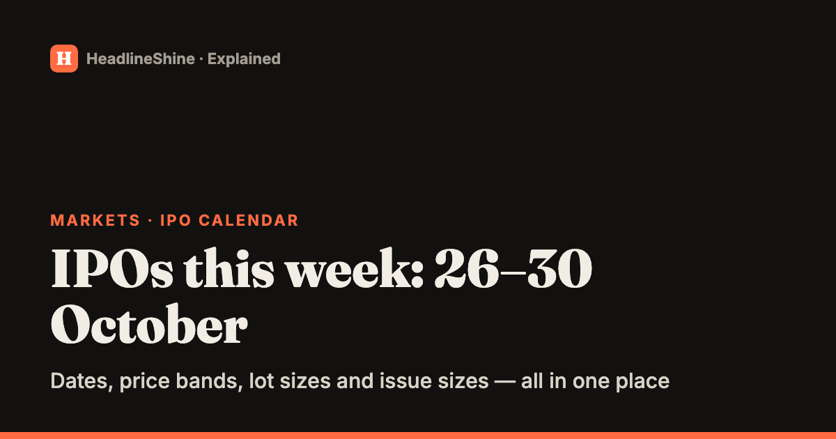IPOs this week (26–30 October 2026): dates, price bands and lot sizes