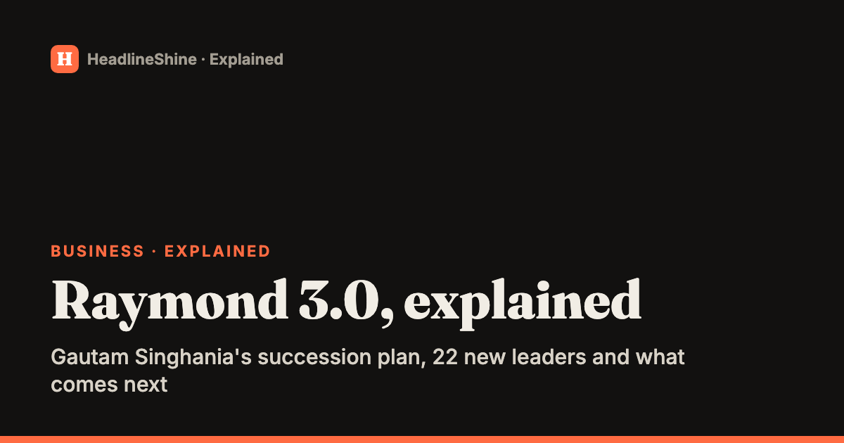 Raymond 3.0 explained: Gautam Singhania's succession plan and 22 new leaders