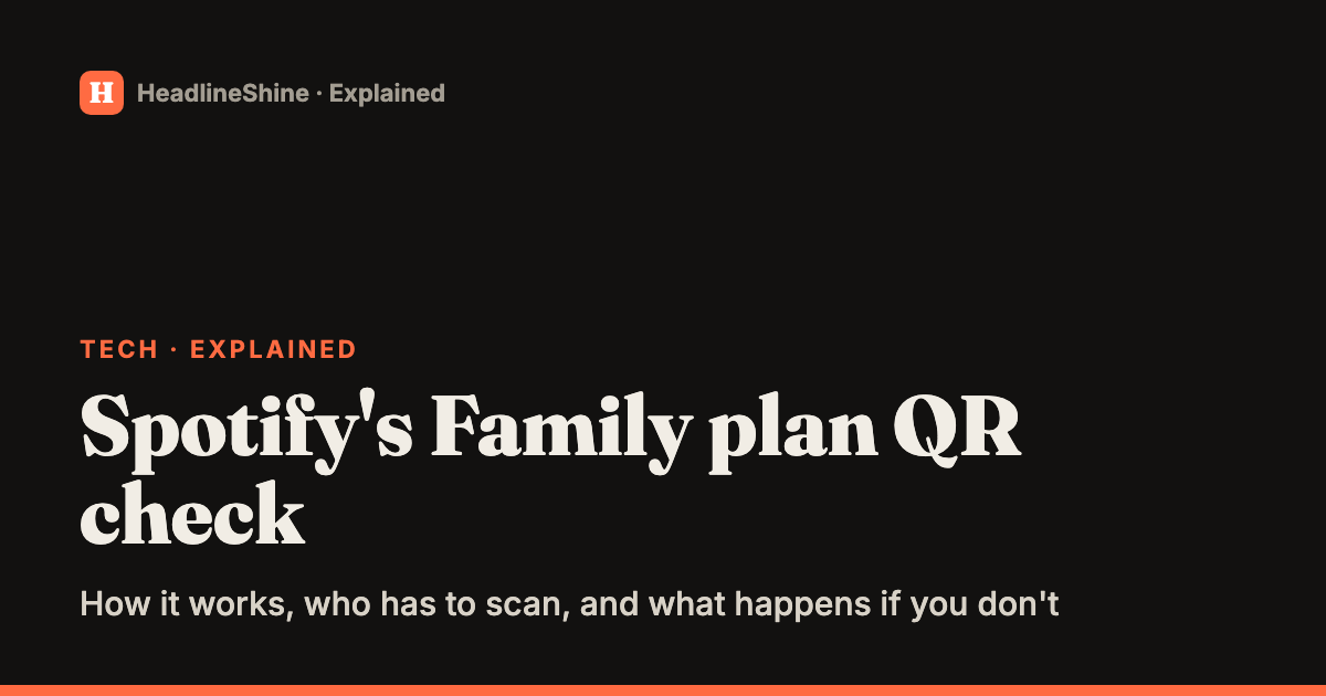 Spotify's Family plan QR code check, explained: how it works and what happens if you miss it